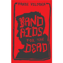 Load image into Gallery viewer, Band Aids for the Dead - Fanie Viljoen