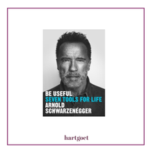 Load image into Gallery viewer, Book cover with a black and white photo of a man, text 'Be Useful: Seven Tools for Life' by Arnold Schwarzenegger.