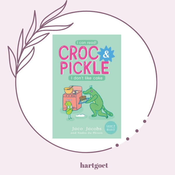 Croc & Pickle - Level 2, Book 7 - I don't like cake
