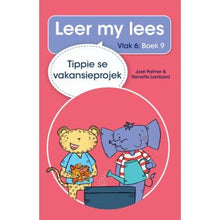 Load image into Gallery viewer, Leer my lees - Vlak 6, Boek 9 - Tippie se vakansieprojek
