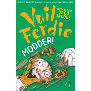 Vuil Ferdie:  Modder!