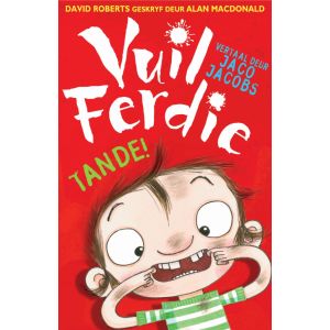 Vuil Ferdie:  Tande!