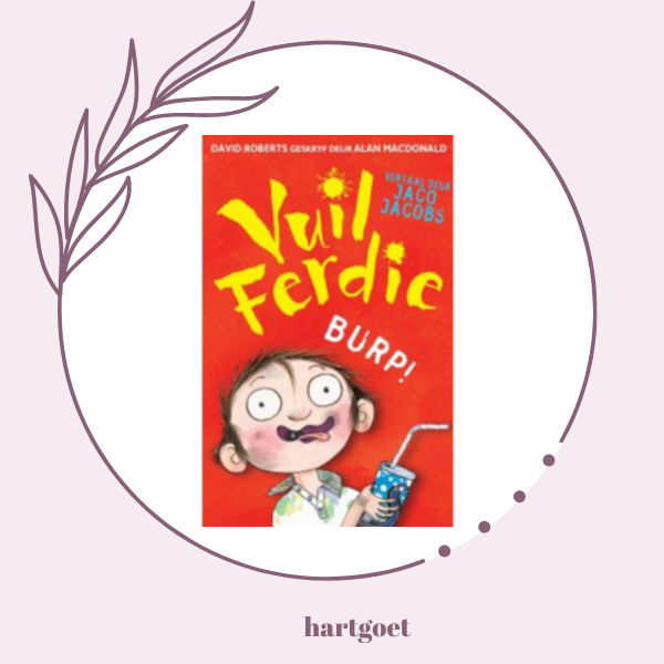 Vuil Ferdie:  Burp!
