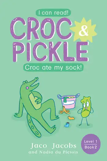 Croc & Pickle, Level 1 Book 2:  Croc ate my sock!