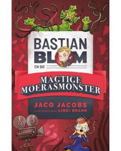 Bastian Blom en die magtige moerasmonster - Jaco Jacobs