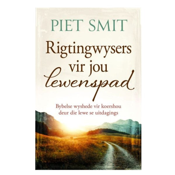 Rigtingwysers vir jou lewenspad - Piet Smit